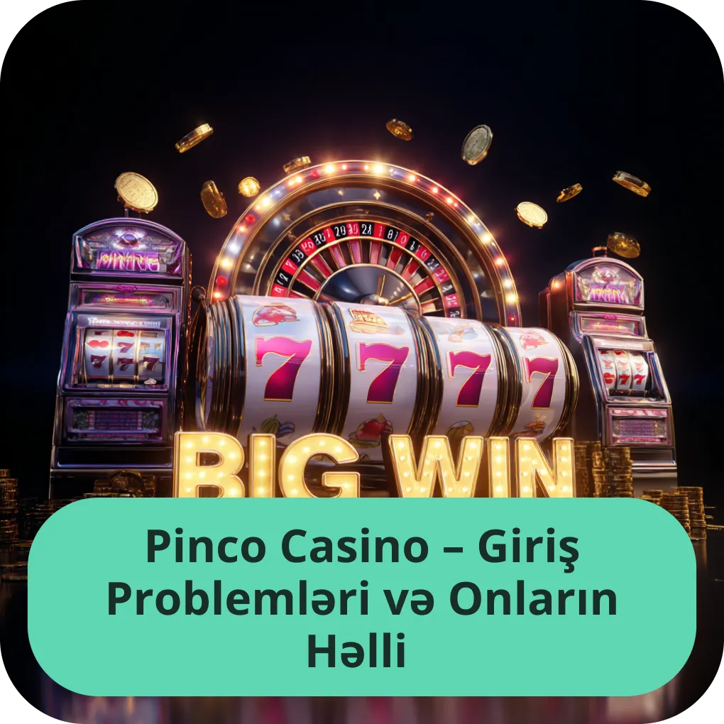 Pinco Casino - Giriş Problemləri və Onların Həlli