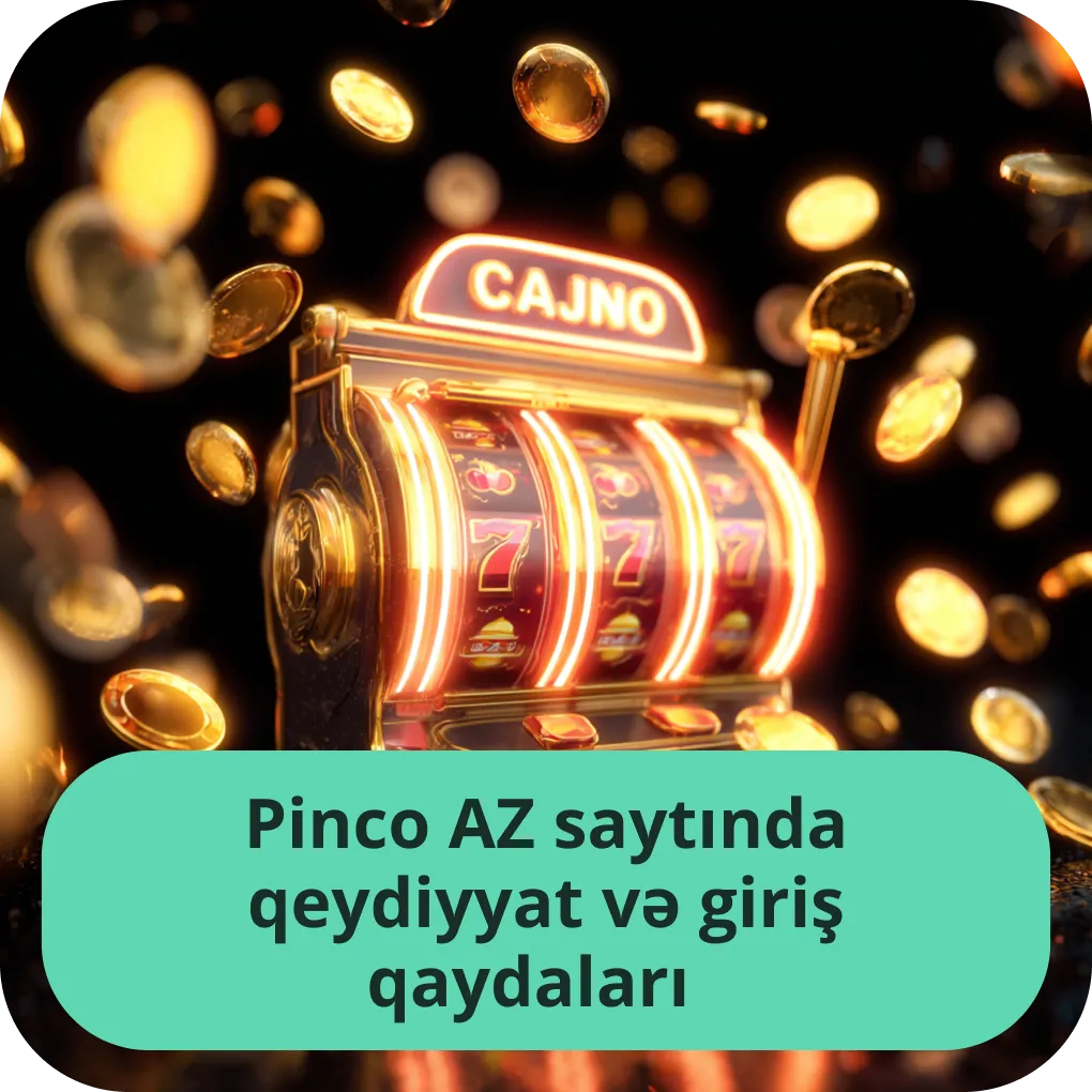 Pinco AZ saytında qeydiyyat və giriş qaydaları