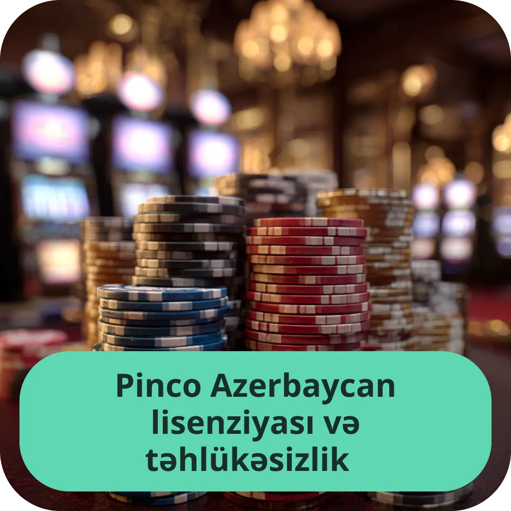 Pinco Azərbaycan lisenziyası və təhlükəsizlik