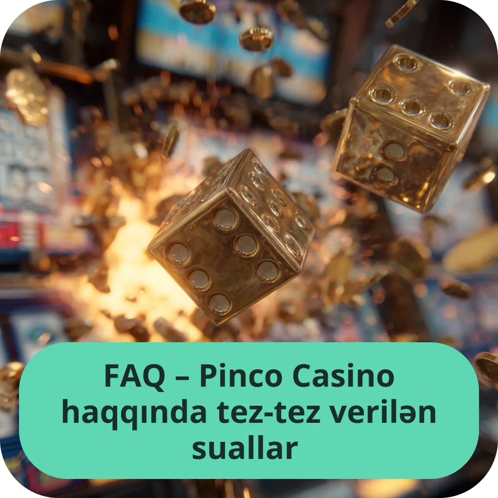 FAQ - Pinco Casino haqqında tez-tez verilən suallar